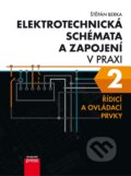 Elektrotechnická schémata a zapojení v praxi 2 - Štěpán Berka, Computer Press, 2017