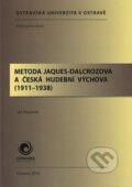 Kniha: Metoda Jaques-Dalcrozova a česká hudební výchova (1911-1938) (Jan Mazurek)