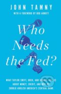 Who Needs the Fed? - John Tamny, Encounter Books, 2016