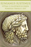 Výťah z Filippských dejín Pompeia Troga I-XVI - Marcus Iunianus Iustinus, 2016