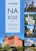 Kniha: Na kole po jižních Čechách (Ivo Paulík). Universum, 2025