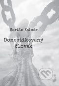 Kniha: Domestikovaný človek (Martin Kalmár). Martin Kalmár, 2024