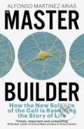Kniha: The Master Builder (Alfonso Martinez Arias). Basic Books, 2024