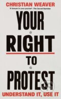 Kniha: Your Right to Protest (Christian Weaver). Profile Books, 2024