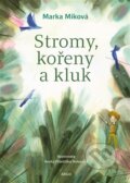 Kniha: Stromy, kořeny a kluk (Marka Míková)