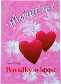Kniha: Miluji Tě! : povídky o lásce (Ivan Černý). Akcent, 2010