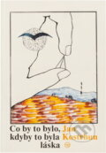 Kniha: Co by to bylo, kdyby to byla láska (Jan Kostrhun). Bohuslav Trojan, 1990