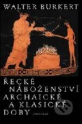 Řecké náboženství archaické a klasické doby - Walter Burkert, Vyšehrad, 2018
