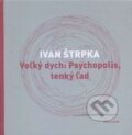 Veľký dych: Psychopolis, tenký ľad - Ivan Štrpka, Ars Poetica, 2013