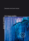 Kniha: Kam až došel to tam našel (Autorský kolektív). Triton, 2008