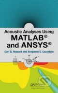 Kniha: Acoustic Analyses Using Matlab and Ansys (Carl Q. Howard a Benjamin S. Cazzolato). CRC Press, 2014