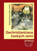 Dechristianizace českých zemí - Jiří Horák, 2016