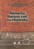 Německý literární svět na Hlučínsku - Irena Šebestová (editor), Ostravská univerzita, 2016