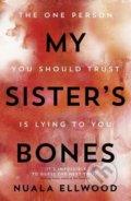 My Sister&#039;s Bones - Nuala Ellwood, Penguin Books, 2017