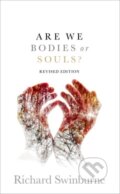 Kniha: Are We Bodies or Souls? (Richard Swinburne). Oxford University Press, 2023