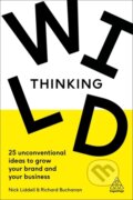 Kniha: Wild Thinking (Nick Liddell a Richard Buchanan). Kogan Page, 2019
