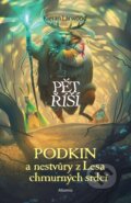 Kniha: Podkin a nestvůry z Lesa chmurných srdcí (Kieran Larwood)