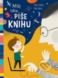 Kniha: Můj táta píše knihu (Inga Dagile a Tomas Dirgėla). Paseka, 2024