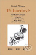 Kniha: Tři bardové : Karel Havlíček Borovský (31.10.1821-29.7.1856) - Jan Neruda (9.7.1834-22.8.1891) - Karel Hašler (31.10.1879-21.12.1941) (Čestmír Vidman). , 2013