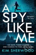 Kniha: A Spy Like Me (Kim Sherwood)
