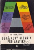 Kniha: Obrázkový slovník pro afatiky (Marie Truhlářová a Václav Křížek). vydavateľ neuvedený, 1973