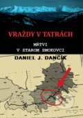 Vraždy v Tatrách: Mŕtvi v Starom Smokovci - Daniel J. Dančík, Severín Sincilery, 2024