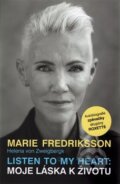 Listen to my Heart: Moje láska k životu - Marie Fredriksson, Helena von Zweigbergk, 2017
