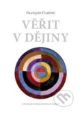Kniha: Věřit v dějiny (Francois Hertog). Centrum pro studium demokracie a kultury, 2017