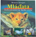 Kniha: Mláďata : dobrodružství ze školky zvířat (Beatrix Stoepel). , 2001