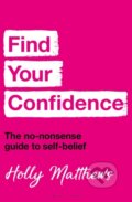 Kniha: Find Your Confidence (Holly Matthews). Green Tree, 2024