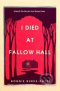 Kniha: I Died at Fallow Hall (Bonnie Burke-Patel)