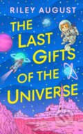 Kniha: The Last Gifts of the Universe (Riley August). Cornerstone, 2024