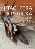 Kniha: Ptačí pera a peříčka (Jana Petrásková)