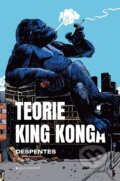 Kniha: Teorie King Konga (Virginie Despentes)