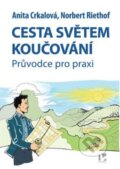 Kniha: Cesta světem koučování (Anita Crkalová a Norbert Riethof). Ekopress, 2024