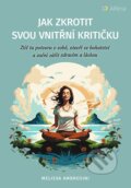 Kniha: Jak zkrotit svou vnitřní kritičku (Melissa Ambrosini). Alferia, 2024
