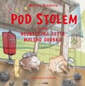 Kniha: Pod stolem (Zuzana Holá a Monika Hulíková). Grada, 2024