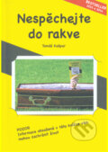 Kniha: Nespěchejte do rakve (Tomáš Kašpar). Akademie úspěchu, 2014