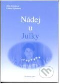 Kniha: Nádej u Julky (Júlia Strkáčová a Ľubica Hybenová). Školmédia, 2007