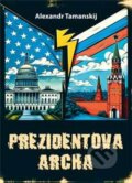 Kniha: Prezidentova archa (Alexandr Tamanskij). Jan Buzek - Zakázané Vzdělání, 2024