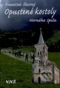 Kniha: Opustené kostoly Horného Spiša (František Šťastný). ViViT, 2014