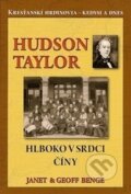 Kniha: Hudson Taylor - Hlboko v srdci Číny (Geoff Benge a Janet Benge). ViViT, 2010