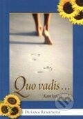 Kniha: Quo vadis... - Kam kráčaš...? (Dušana Remetová). ViViT, 2013
