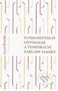 Kniha: Fundamentální ontologie a temporální základy logiky (Přemysl Dvorský). OPS, 2012