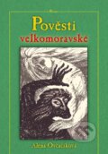 Kniha: Pověsti velkomoravské (Alena Ovčačíková). , 2011