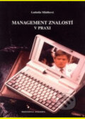 Kniha: Management znalostí v praxi (Ludmila Mládková). Professional Publishing, 2004