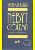 Kniha: Nebýt Golema (Benjamin Kuras). , 1999