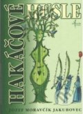 Kniha: Hakáčové husle (Jozef Moravčík Jakubovec). , 2004