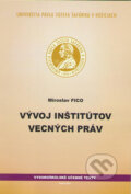Kniha: Vývoj inštitútov vecných práv (Miroslav Fico). Univerzita Pavla Jozefa Šafárika v Košiciach, 2013