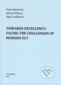 Kniha: Towards Exelllency: Facing the Challenges of Modern Elt (Olga Vraštilová, Michal Pištora a Pavla Machová)